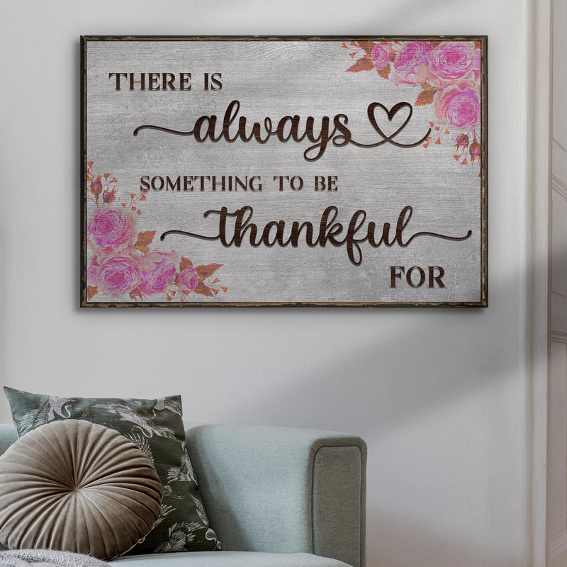 There Is Always Something To Be Thankful For Sign III